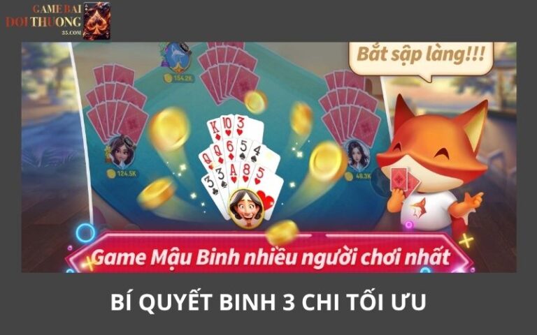 Bí Quyết Binh 3 Chi Tối Ưu Trong Mậu Binh Giúp Thắng Dễ
