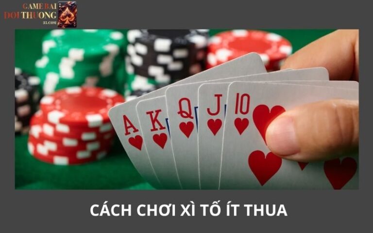 Cach Choi Xi To It Thua Dam Giup Kiem Soat Rui Ro