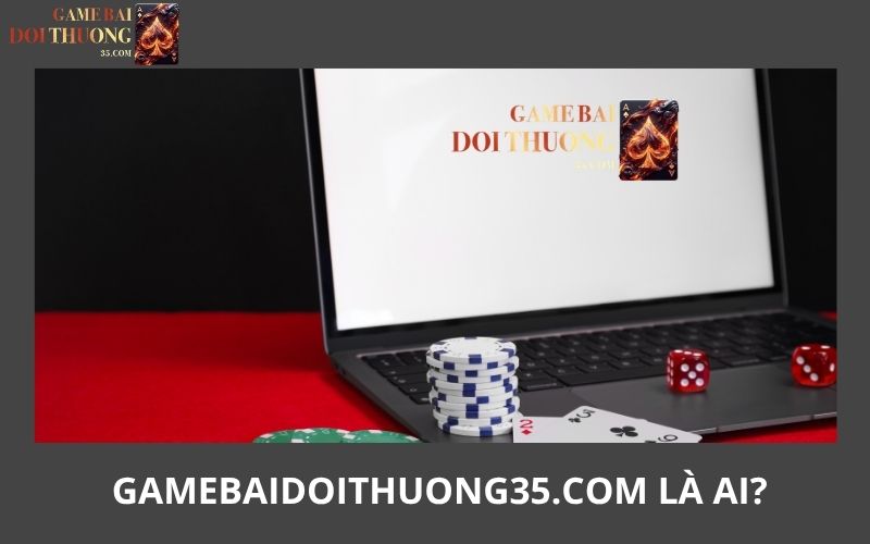 Gamebaidoithuong35.com là ai?