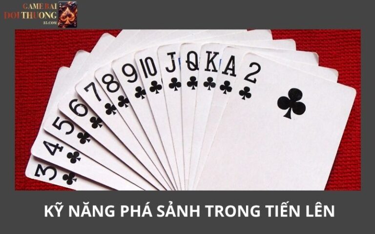 Kỹ Năng Phá Sảnh Trong Tiến Lên Hiệu Quả Như Cao Thủ