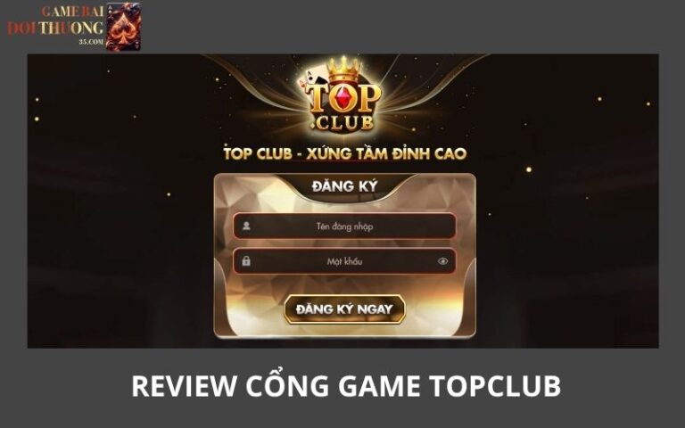 Topclub – Sân Chơi Đổi Thưởng Đang Được Săn Đón 2026